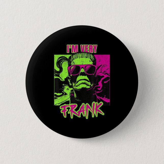 I'm Very Frank Funny Frankenstein Halloween Costum 6 Cm Round Badge (Front)