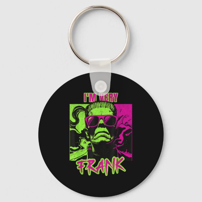 I'm Very Frank Funny Frankenstein Halloween Costum Key Ring (Front)