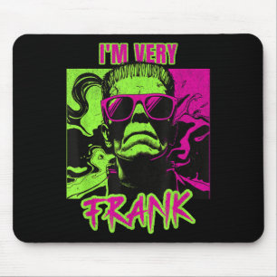 I'm Very Frank Funny Frankenstein Halloween Costum Mouse Mat