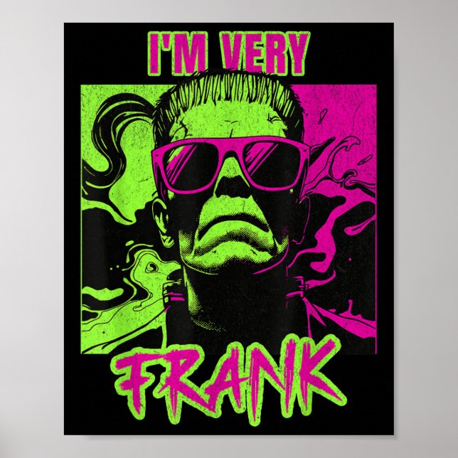 I'm Very Frank Funny Frankenstein Halloween Costum Poster (Front)