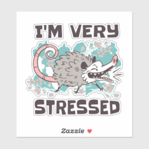 I'M VERY STRESSED FUNNY POSSUM ANIMAL CARTOON