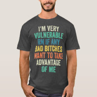 Im Very Vulnerable Right Now If Wanna Take Advanta