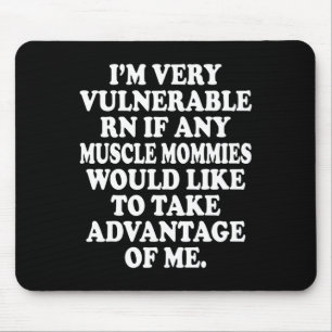 I'm Very Vulnerable Rn Funny Meme Gym  Mouse Mat