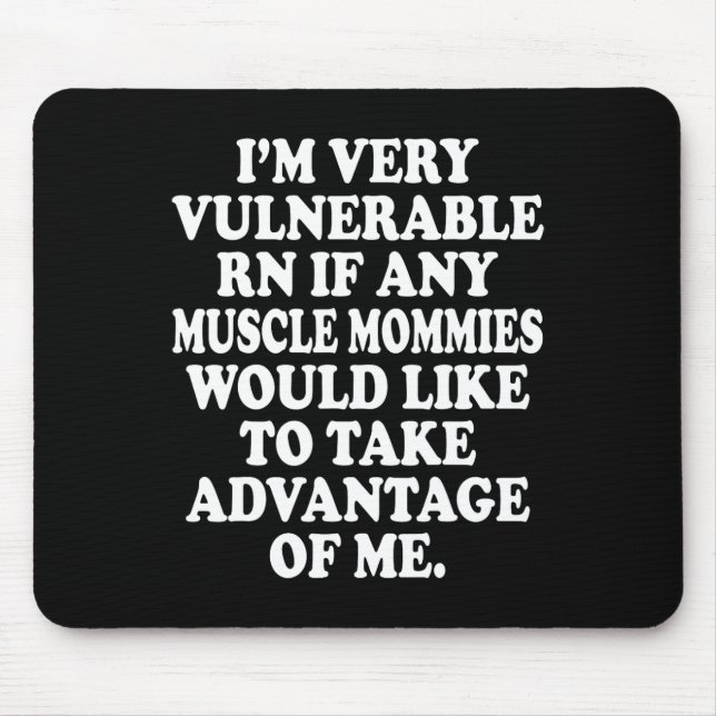 I'm Very Vulnerable Rn Funny Meme Gym  Mouse Mat (Front)