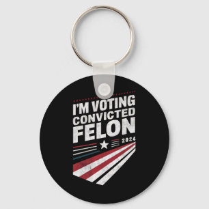 I'm Voting Convicted Felon 2024 Trump  Key Ring
