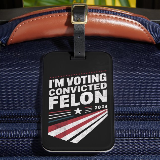 I'm Voting Convicted Felon 2024 Trump  Luggage Tag (Front Insitu 2)