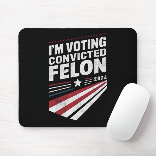 I'm Voting Convicted Felon 2024 Trump  Mouse Mat (With Mouse)
