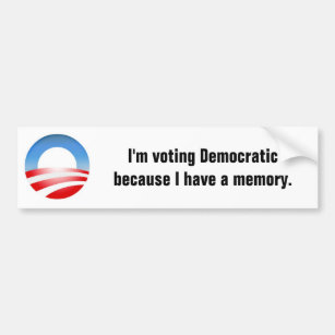 I'm voting Democratic because I have a memory Bumper Sticker