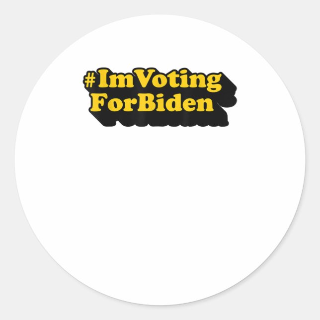 Im Voting for Biden Vote 2020 Election POTUS Classic Round Sticker (Front)