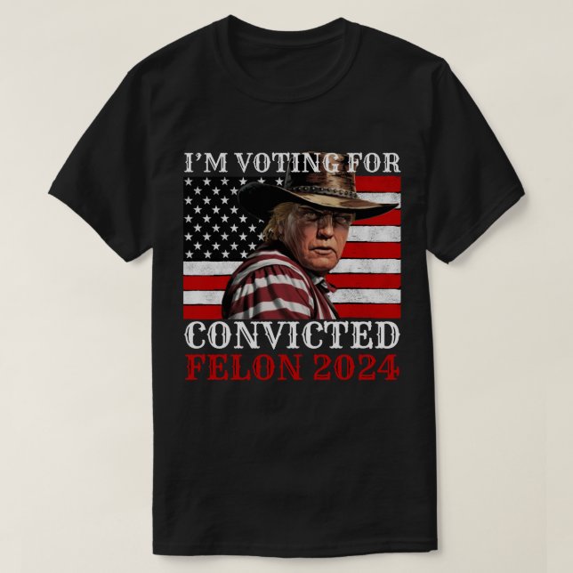 I'm voting for convicted felon 2024 T-Shirt (Design Front)