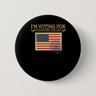 I'm Voting For Convicted Felon Vintage Stamp 6 Cm Round Badge