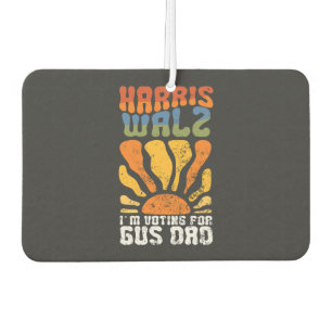 I'm Voting For Gus Dad Harris Walz Election Car Air Freshener