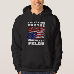 I'm Voting For The Convicted Felon 2024 Upside Dow Hoodie