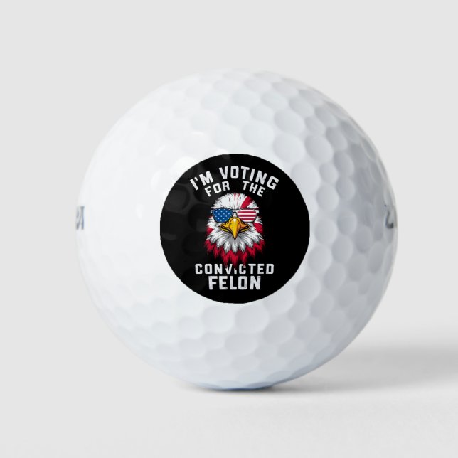 I'm Voting For The Convicted Felon Funny Pro Trump Golf Balls (Front)