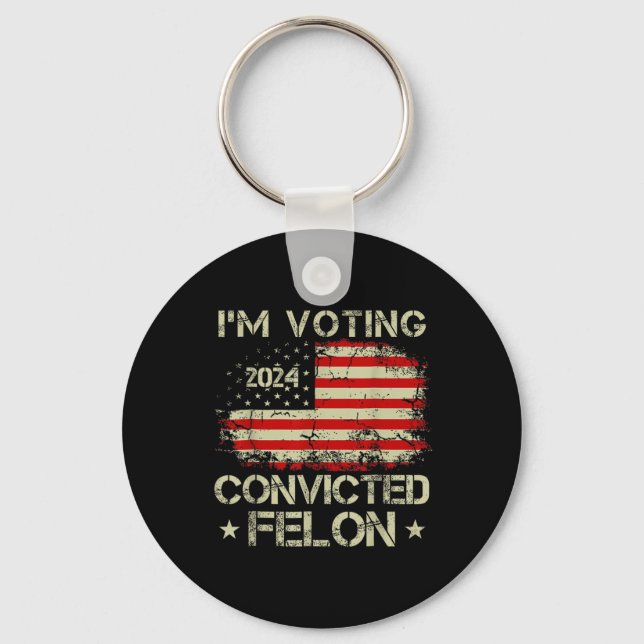 I'm Voting For The Convicted Felon Funny Pro Trump Key Ring (Front)