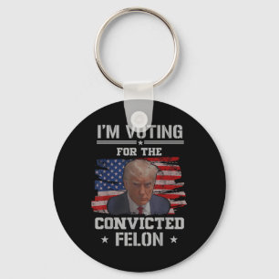 Im Voting For The Convicted Felon Funny Pro Trump  Key Ring
