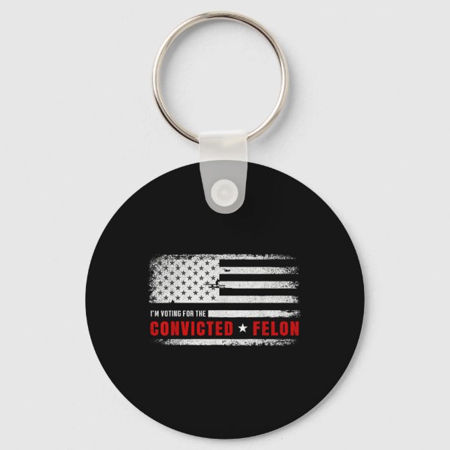 Im Voting For The Convicted Felon Funny Pro Trump  Key Ring (Front)