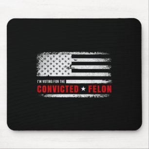 Im Voting For The Convicted Felon Funny Pro Trump Mouse Mat