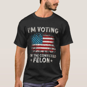Im Voting For The Convicted Felon Funny Retro Amer T-Shirt