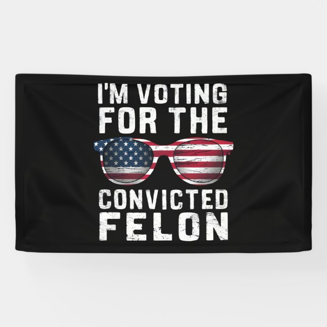 I'm Voting For The Convicted Felon Pro Trump 2024 Banner (Horizontal)