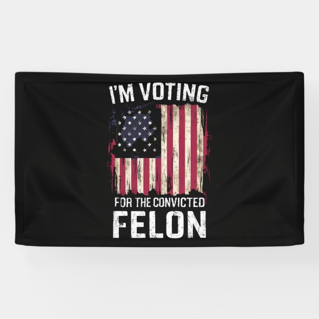 I'm Voting For The Convicted Felon Pro Trump 2024 Banner (Horizontal)