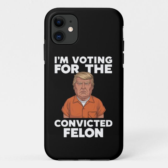 I'm Voting For The Convicted Felon Pro Trump 2024 Case-Mate iPhone Case (Back)