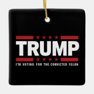 I'm Voting For The Convicted Felon Pro Trump 2024 Ceramic Ornament
