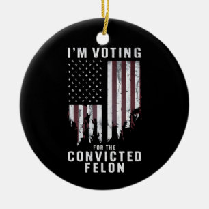 I'm Voting For The Convicted Felon Pro Trump 2024 Ceramic Tree Decoration