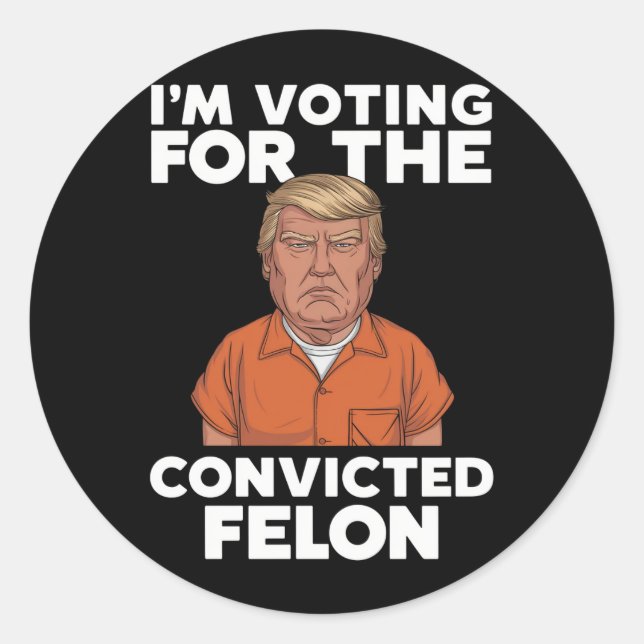 I'm Voting For The Convicted Felon Pro Trump 2024 Classic Round Sticker (Front)