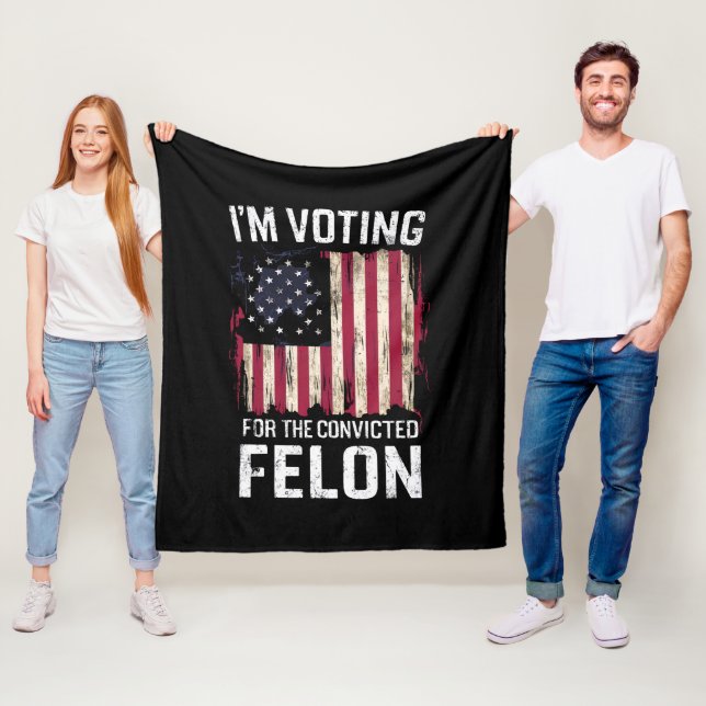 I'm Voting For The Convicted Felon Pro Trump 2024 Fleece Blanket (In Situ)