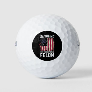 I'm Voting For The Convicted Felon Pro Trump 2024 Golf Balls