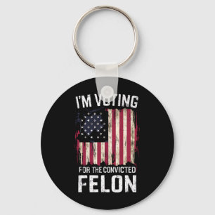 I'm Voting For The Convicted Felon Pro Trump 2024 Key Ring
