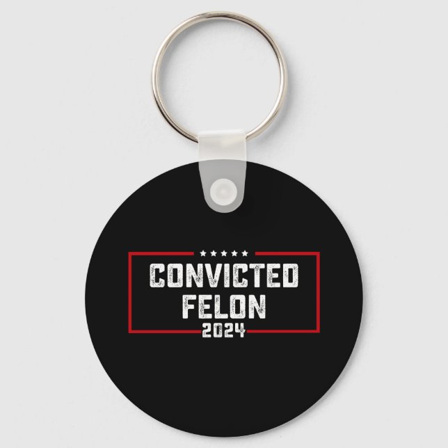 I'm Voting For The Convicted Felon Pro Trump 2024 Key Ring (Front)