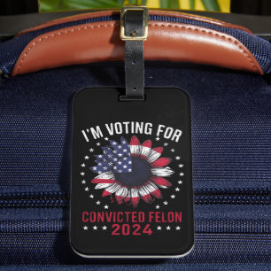 I'm Voting For The Convicted Felon Pro Trump 2024 Luggage Tag
