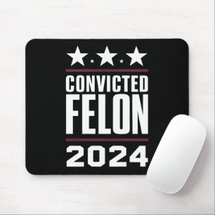 I'm Voting For The Convicted Felon Pro Trump 2024 Mouse Mat