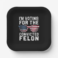 I'm Voting For The Convicted Felon Pro Trump 2024
