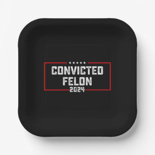 I'm Voting For The Convicted Felon Pro Trump 2024 Paper Plate