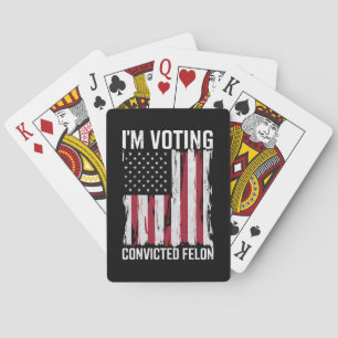 I'm Voting For The Convicted Felon Pro Trump 2024 Playing Cards
