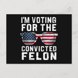 I'm Voting For The Convicted Felon Pro Trump 2024 Postcard