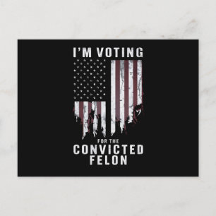 I'm Voting For The Convicted Felon Pro Trump 2024 Postcard