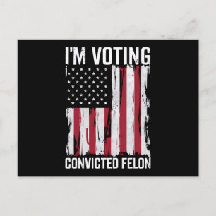 I'm Voting For The Convicted Felon Pro Trump 2024 Postcard