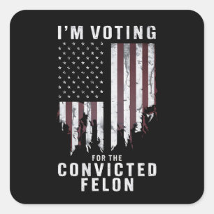I'm Voting For The Convicted Felon Pro Trump 2024 Square Sticker