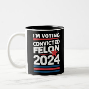 I'm Voting For The Convicted Felon Pro Trump 2024 Two-Tone Coffee Mug