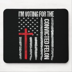 I'm Voting For The Convicted Felon Shirt For Men  Mouse Mat
