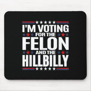 Im Voting For The Felon &amp; The Hillbilly 2024 P Mouse Mat