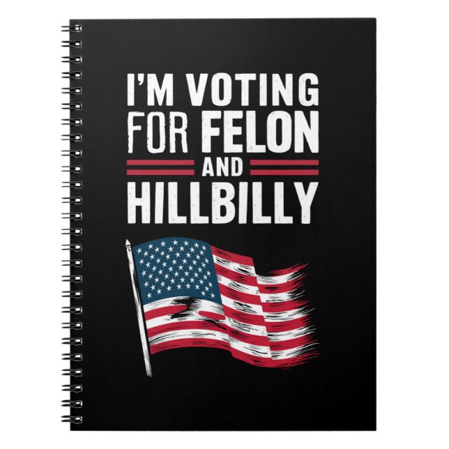 I'm Voting For The Felon & The Hillbilly 2024 Pro  Notebook (Front)