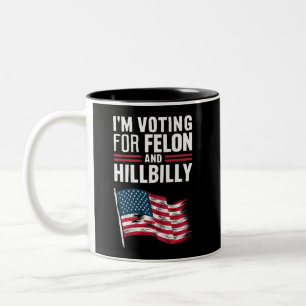 I'm Voting For The Felon & The Hillbilly 2024 Pro  Two-Tone Coffee Mug
