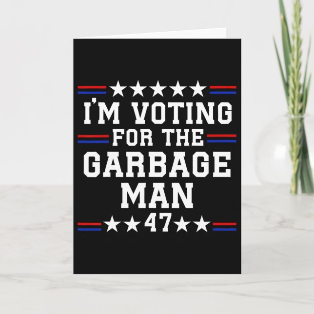 I'm Voting For The Garbage Man - Garbage For Trump Card (Front)