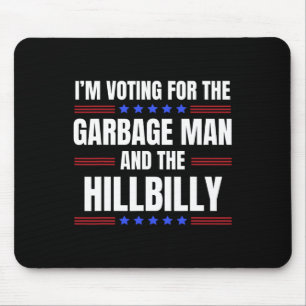 I'm Voting For The Garbage Man The Hillbilly Trump Mouse Mat