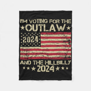 I'm Voting For The Outlaw And The Hillbilly Electi Fleece Blanket